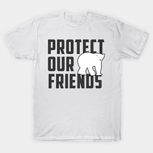 protect our friends - polar bear T-Shirt